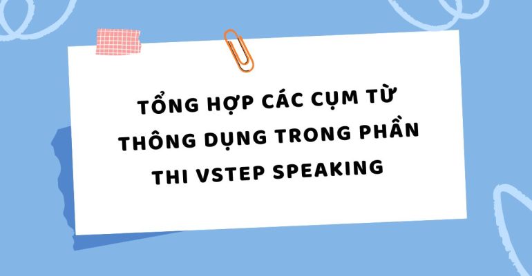 TẤN TẦN TẬT VỀ VSTEP SPEAKING PART I (35)