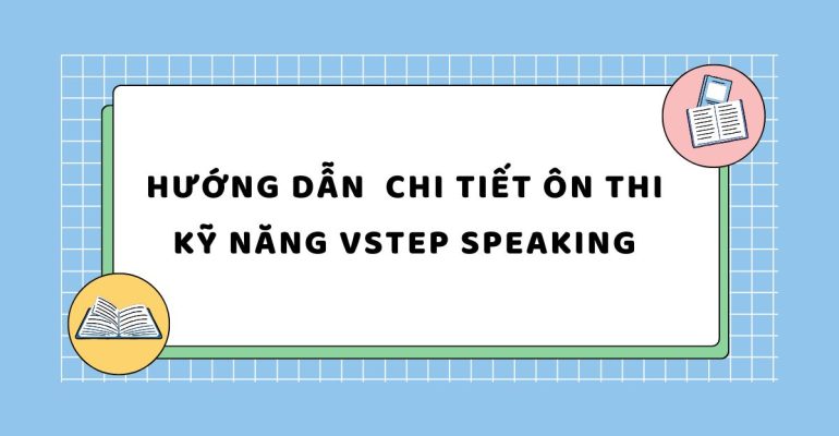 TẤN TẦN TẬT VỀ VSTEP SPEAKING PART I (46)