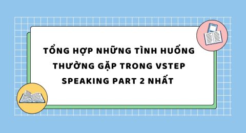 TẤN TẦN TẬT VỀ VSTEP SPEAKING PART I (9)