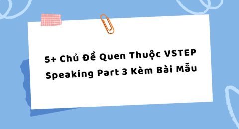 TẤN TẦN TẬT VỀ VSTEP SPEAKING PART I (8)
