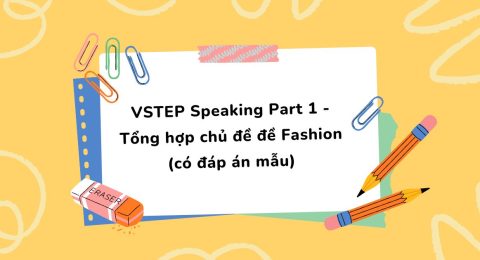 TẤN TẦN TẬT VỀ VSTEP SPEAKING PART I (9)